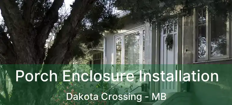  Porch Enclosure Installation Dakota Crossing - MB