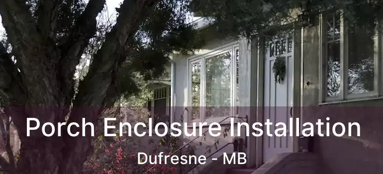  Porch Enclosure Installation Dufresne - MB