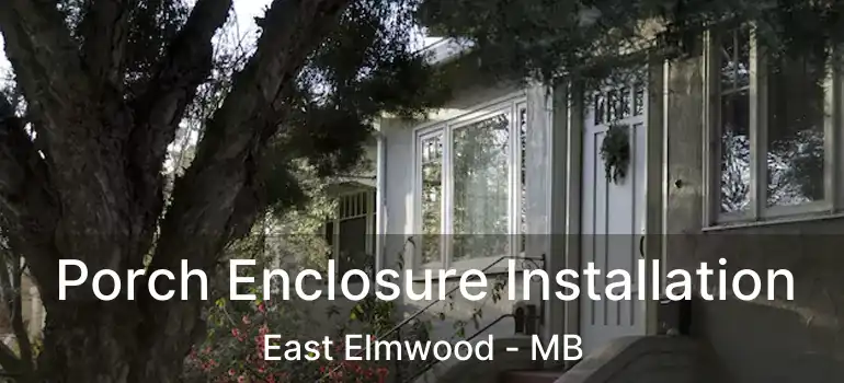  Porch Enclosure Installation East Elmwood - MB