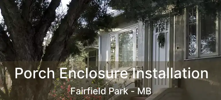  Porch Enclosure Installation Fairfield Park - MB