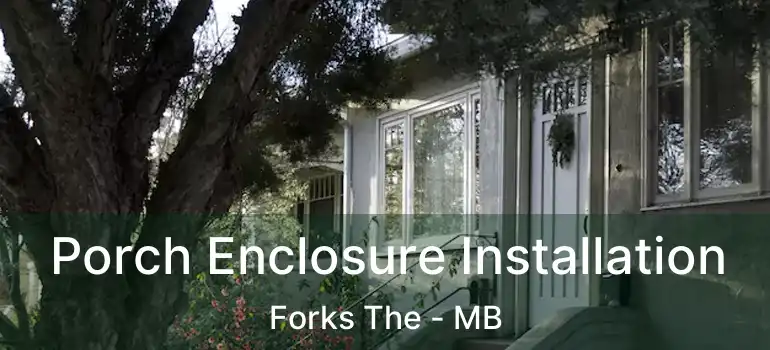  Porch Enclosure Installation Forks The - MB
