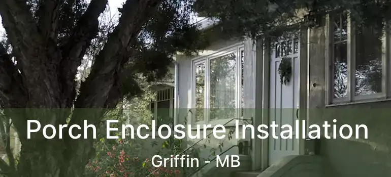  Porch Enclosure Installation Griffin - MB
