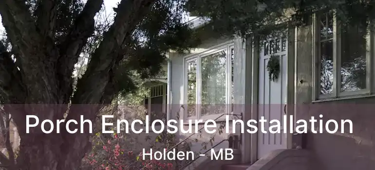  Porch Enclosure Installation Holden - MB