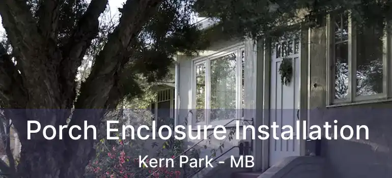  Porch Enclosure Installation Kern Park - MB