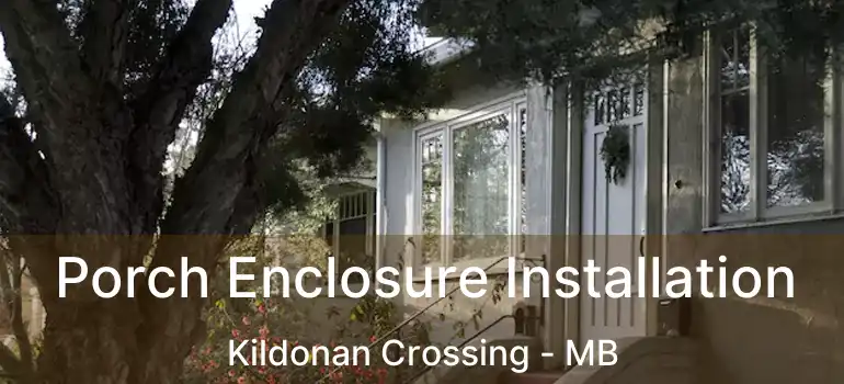  Porch Enclosure Installation Kildonan Crossing - MB