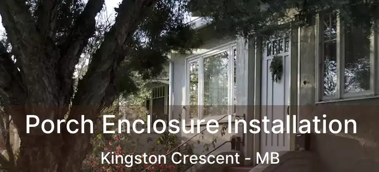  Porch Enclosure Installation Kingston Crescent - MB