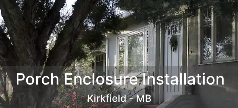  Porch Enclosure Installation Kirkfield - MB