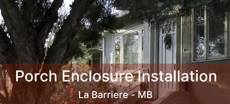  Porch Enclosure Installation La Barriere - MB
