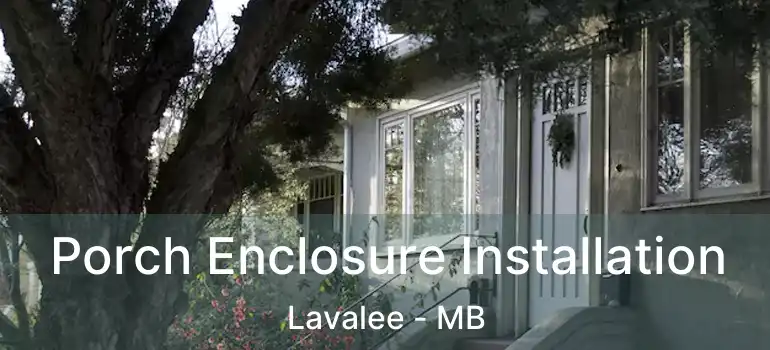  Porch Enclosure Installation Lavalee - MB