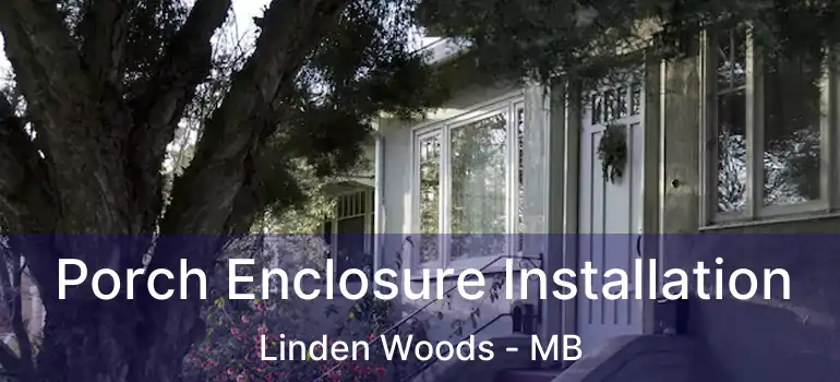  Porch Enclosure Installation Linden Woods - MB