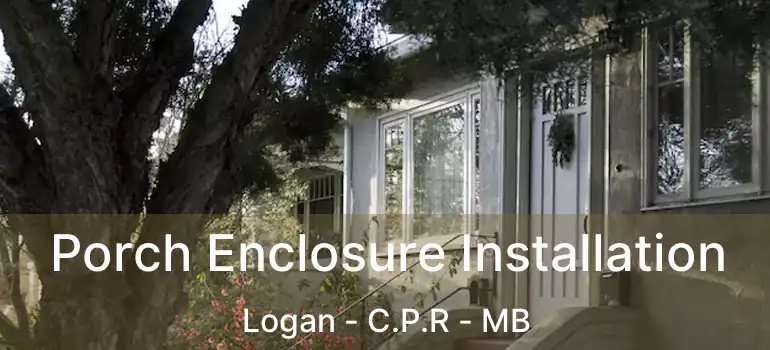  Porch Enclosure Installation Logan - C.P.R - MB