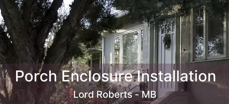  Porch Enclosure Installation Lord Roberts - MB