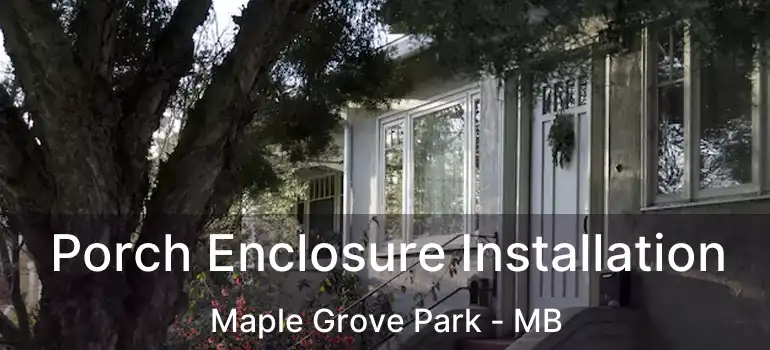  Porch Enclosure Installation Maple Grove Park - MB