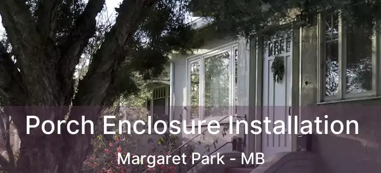  Porch Enclosure Installation Margaret Park - MB