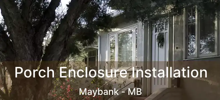  Porch Enclosure Installation Maybank - MB