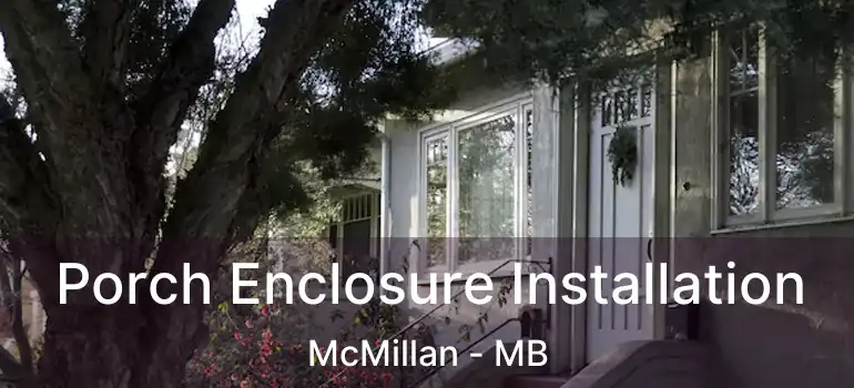  Porch Enclosure Installation McMillan - MB