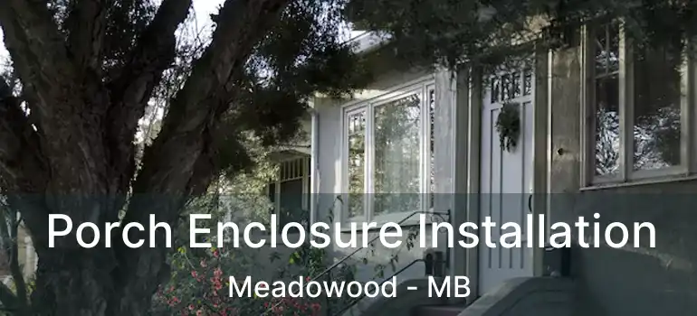  Porch Enclosure Installation Meadowood - MB