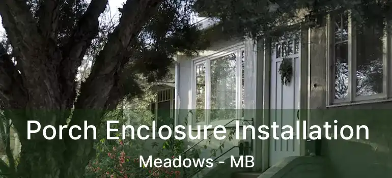  Porch Enclosure Installation Meadows - MB