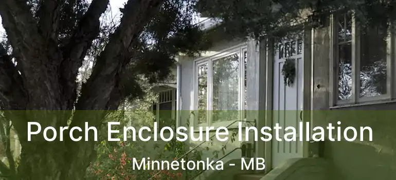  Porch Enclosure Installation Minnetonka - MB