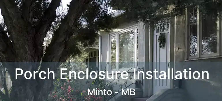  Porch Enclosure Installation Minto - MB