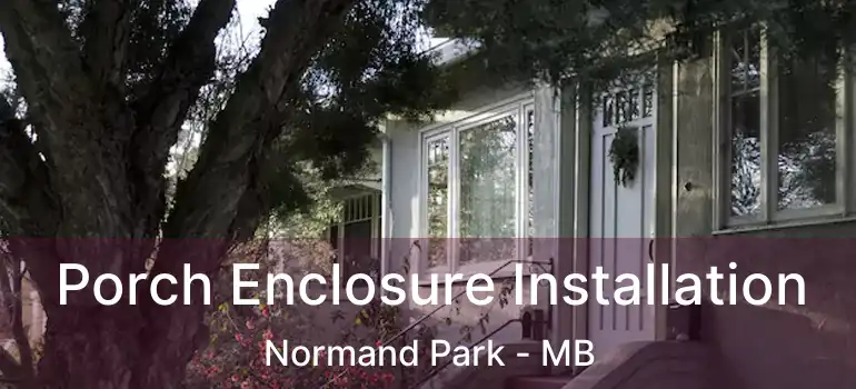  Porch Enclosure Installation Normand Park - MB