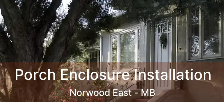  Porch Enclosure Installation Norwood East - MB