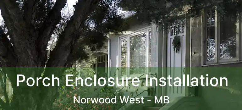  Porch Enclosure Installation Norwood West - MB