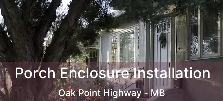  Porch Enclosure Installation Oak Point Highway - MB