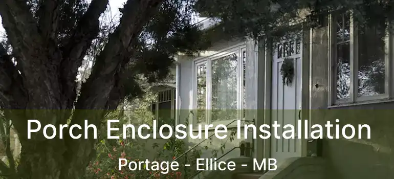  Porch Enclosure Installation Portage - Ellice - MB