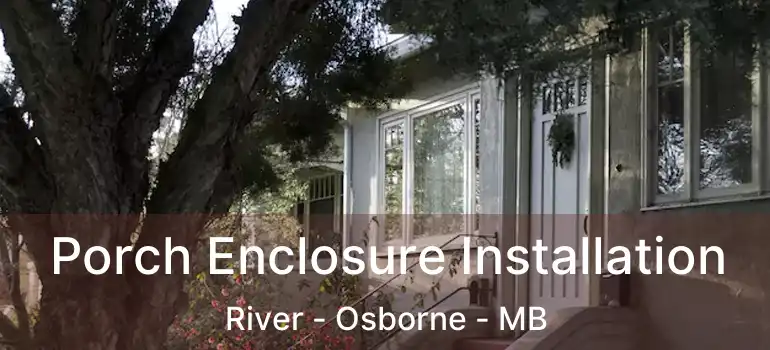  Porch Enclosure Installation River - Osborne - MB