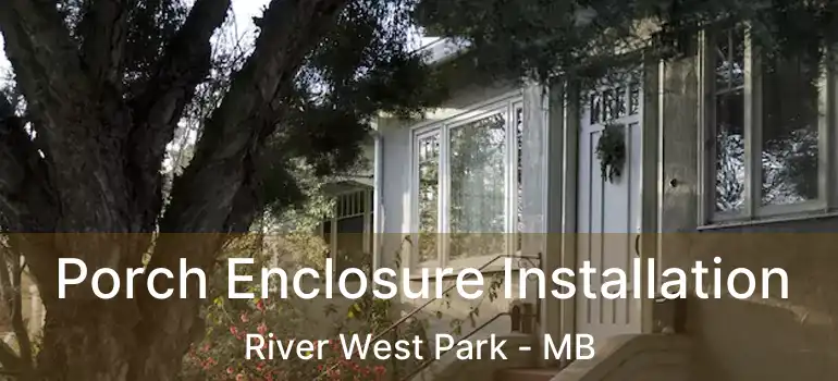  Porch Enclosure Installation River West Park - MB