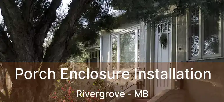  Porch Enclosure Installation Rivergrove - MB