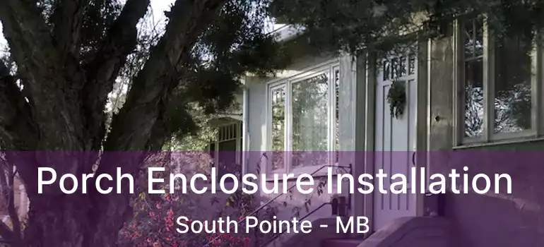  Porch Enclosure Installation South Pointe - MB
