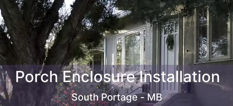  Porch Enclosure Installation South Portage - MB