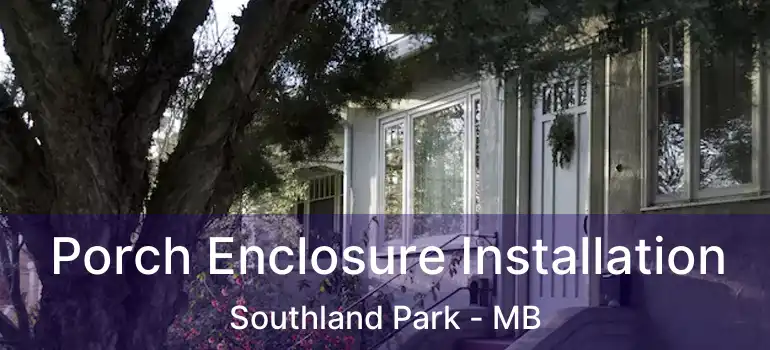  Porch Enclosure Installation Southland Park - MB