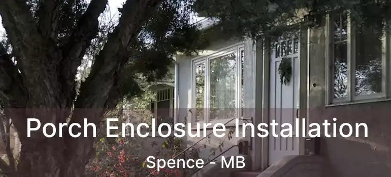  Porch Enclosure Installation Spence - MB