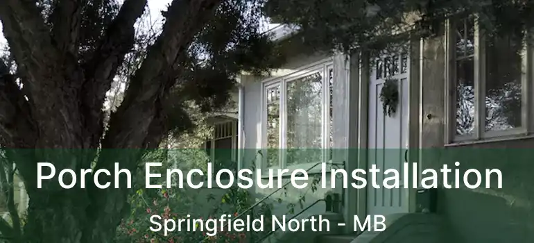  Porch Enclosure Installation Springfield North - MB