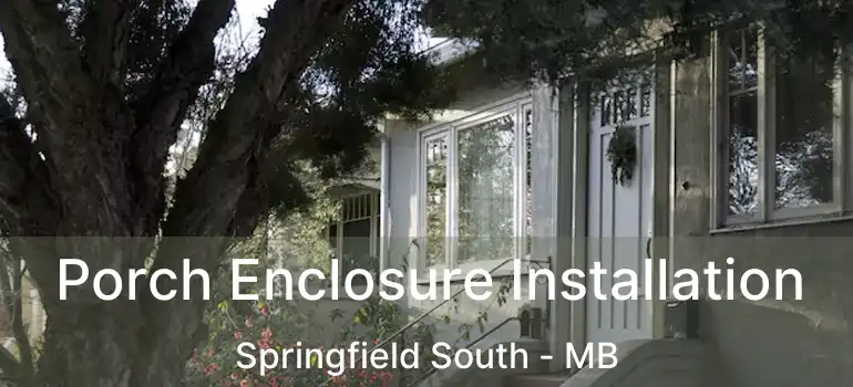  Porch Enclosure Installation Springfield South - MB