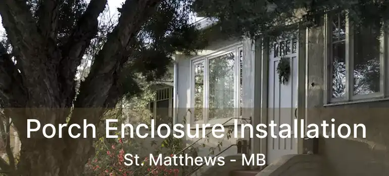  Porch Enclosure Installation St. Matthews - MB
