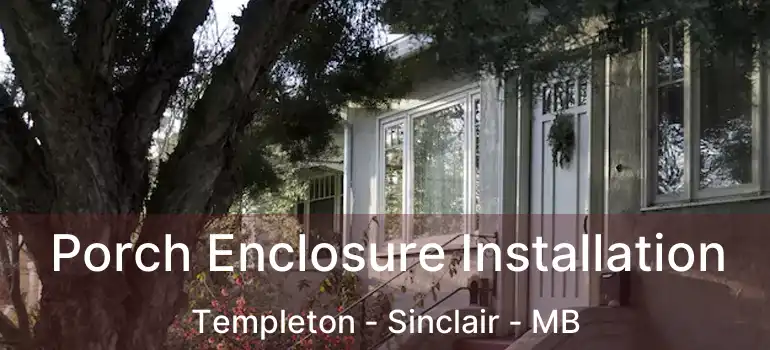  Porch Enclosure Installation Templeton - Sinclair - MB
