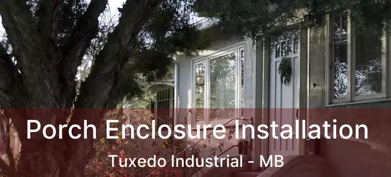  Porch Enclosure Installation Tuxedo Industrial - MB