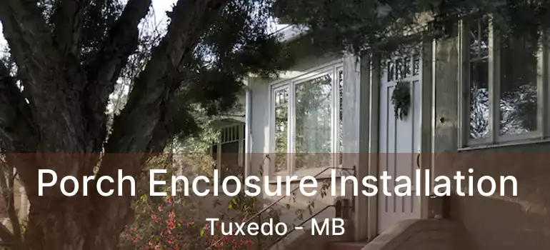  Porch Enclosure Installation Tuxedo - MB