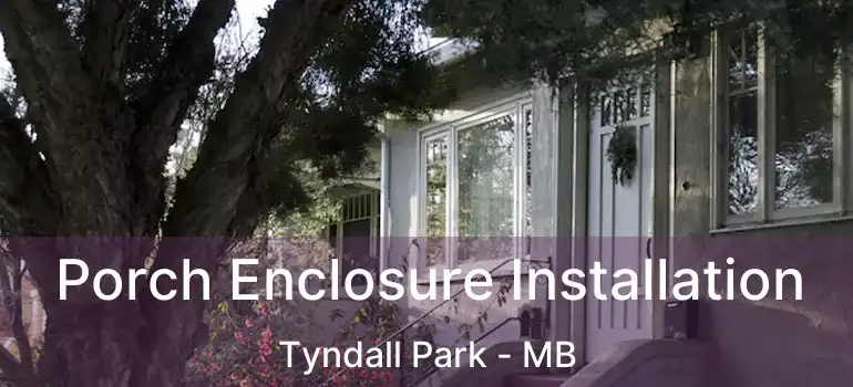  Porch Enclosure Installation Tyndall Park - MB