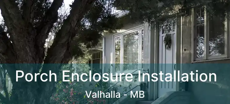  Porch Enclosure Installation Valhalla - MB