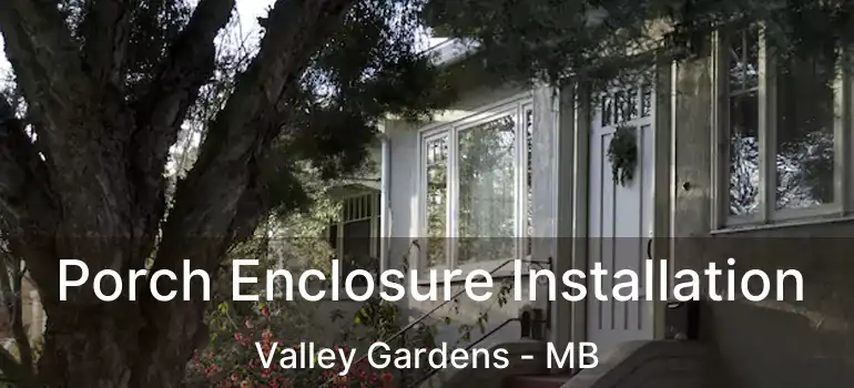  Porch Enclosure Installation Valley Gardens - MB