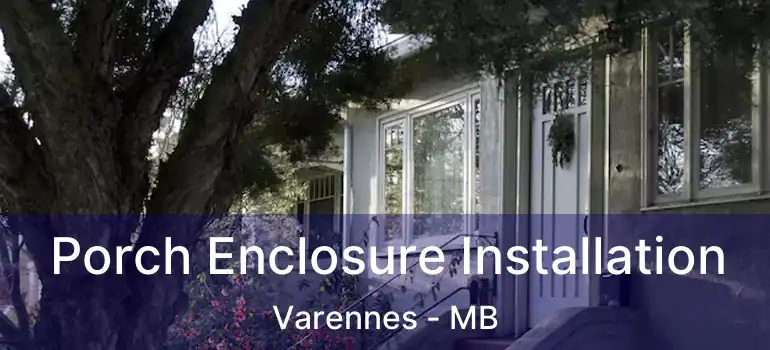  Porch Enclosure Installation Varennes - MB