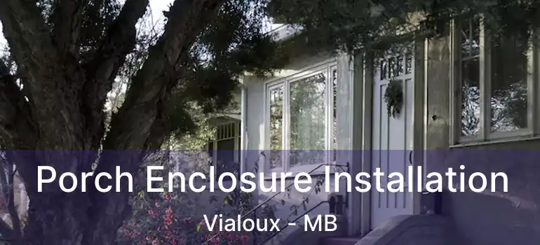  Porch Enclosure Installation Vialoux - MB