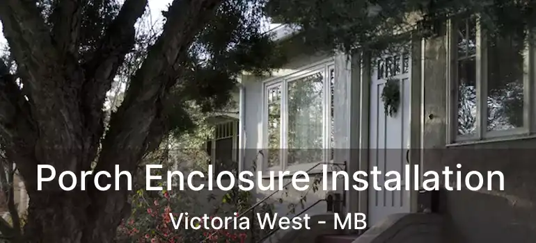  Porch Enclosure Installation Victoria West - MB