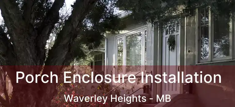  Porch Enclosure Installation Waverley Heights - MB