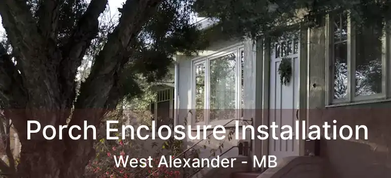  Porch Enclosure Installation West Alexander - MB